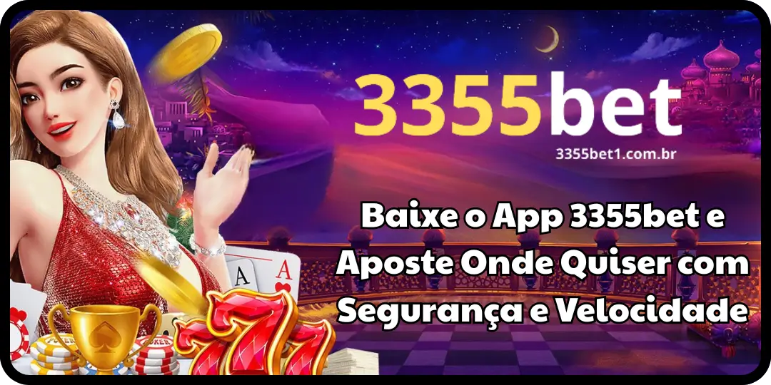 Baixe o App 3355bet e Aposte Onde Quiser com Segurança e Velocidade (1)
